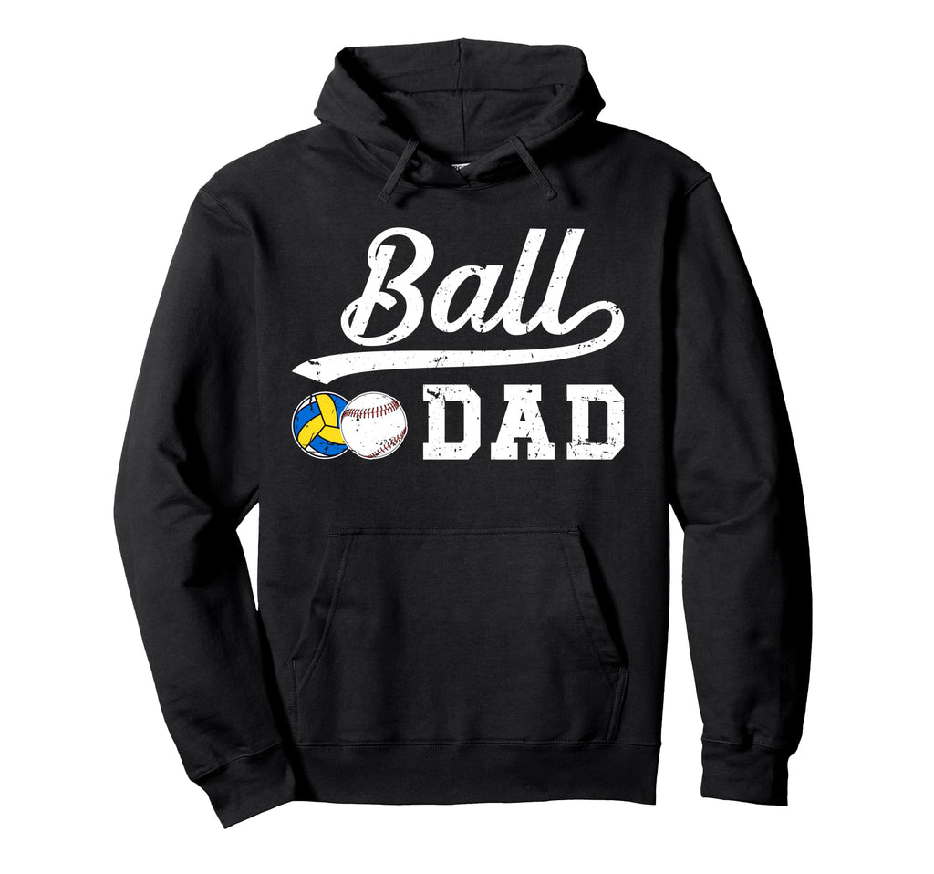 Ball Dad Baseball Volleyball Dad Ballers Hoodie - Graphic Print Men Women - T-Shirt, Sweatshirt, Hoodie