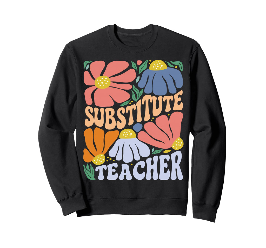 Substitute Teacher Boho Sweatshirt - Casual Everyday Wear Men Women - T-Shirt, Sweatshirt, Hoodie
