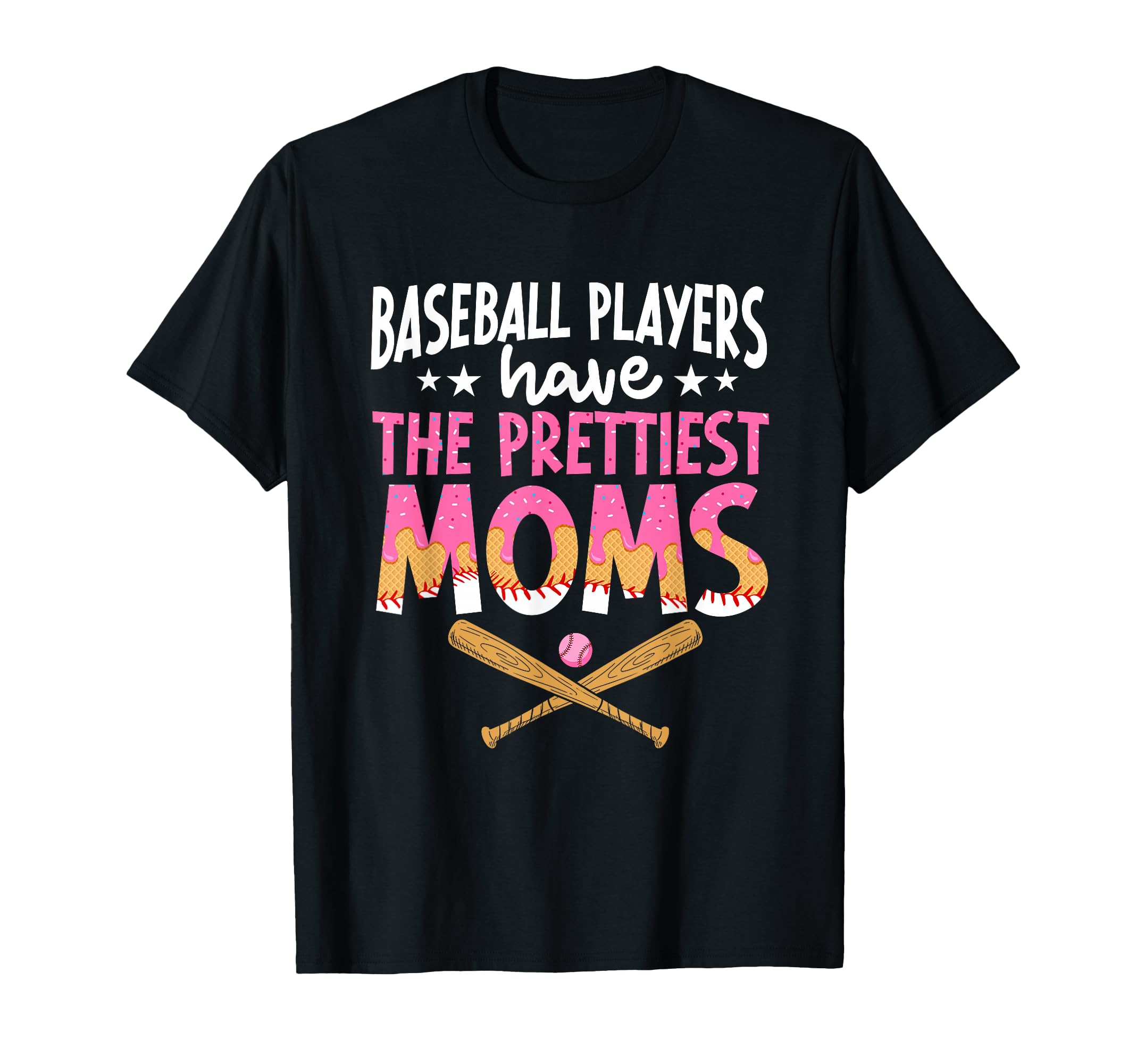 Baseball Players Have Prettiest Moms T-Shirt - Trendy Graphic Unisex - T-Shirt, Sweatshirt, Hoodie