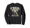 Funny T Ball Dad Proud Baseball Sweatshirt - Novelty Apparel for Adults - T-Shirt, Sweatshirt, Hoodie