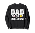 Dad Ballers Funny Dad Sweatshirt - Casual Everyday Wear for Adults - T-Shirt, Sweatshirt, Hoodie