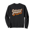 Professional Yapper Funny Y2K Merme Sweatshirt - Novelty Apparel for Adults - T-Shirt, Sweatshirt, Hoodie