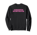 Certified Dumptruck Funny Y2K Sweatshirt - Novelty Apparel Men Women - T-Shirt, Sweatshirt, Hoodie