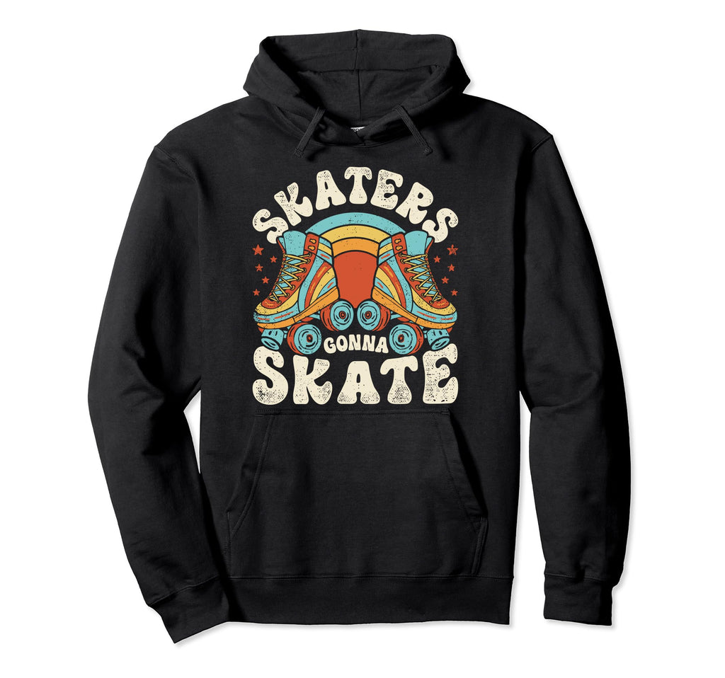 Roller Skating Funny Skaters Gonna Hoodie - Unique Graphic for Adults - T-Shirt, Sweatshirt, Hoodie