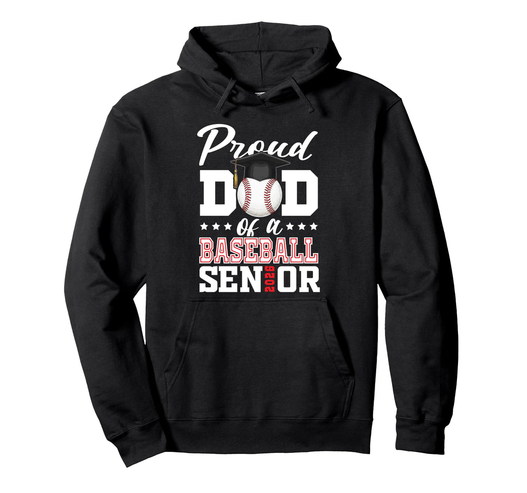 Proud Dad Baseball Senior 2026 Hoodie - Streetwear Style for Adults - T-Shirt, Sweatshirt, Hoodie