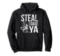 Steal I Dare Ya Funny Softball Catcher Hoodie - Minimalist Print Unisex - T-Shirt, Sweatshirt, Hoodie