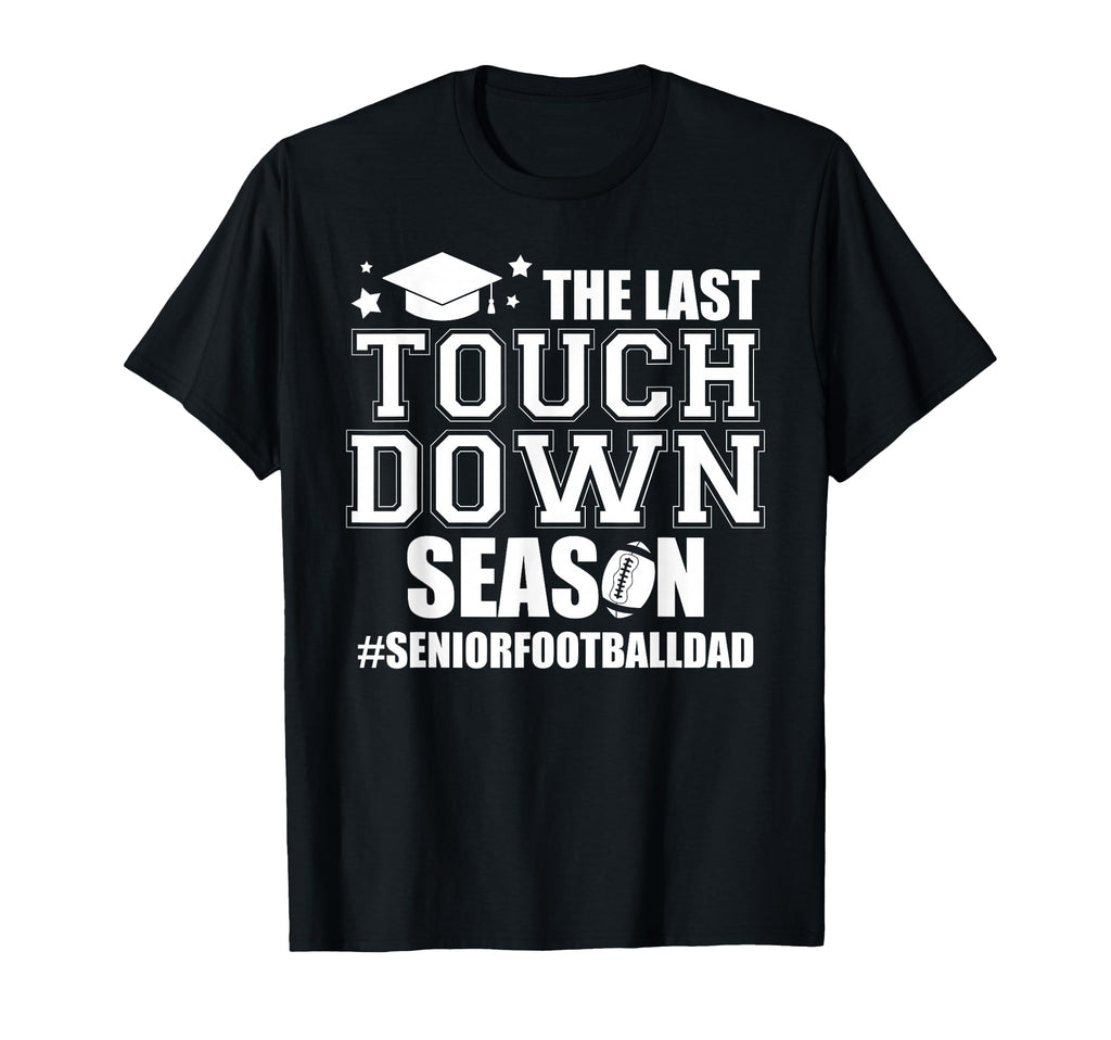 Football Senior Dad 2026 Last T-Shirt - Aesthetic Graphic Men Women - T-Shirt, Sweatshirt, Hoodie