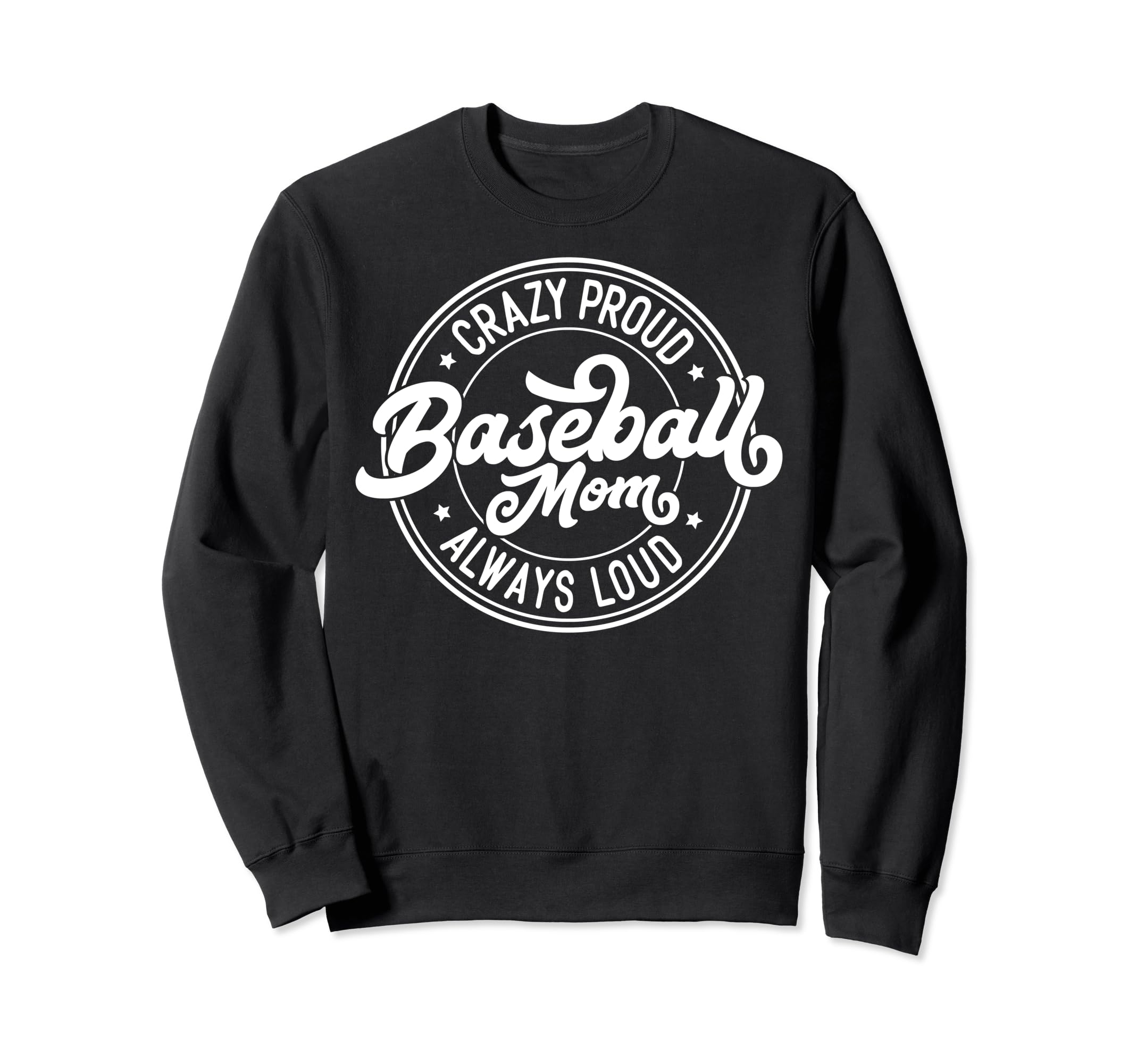 Crazy Proud Always Loud Baseball Sweatshirt - Novelty Apparel Men Women - T-Shirt, Sweatshirt, Hoodie