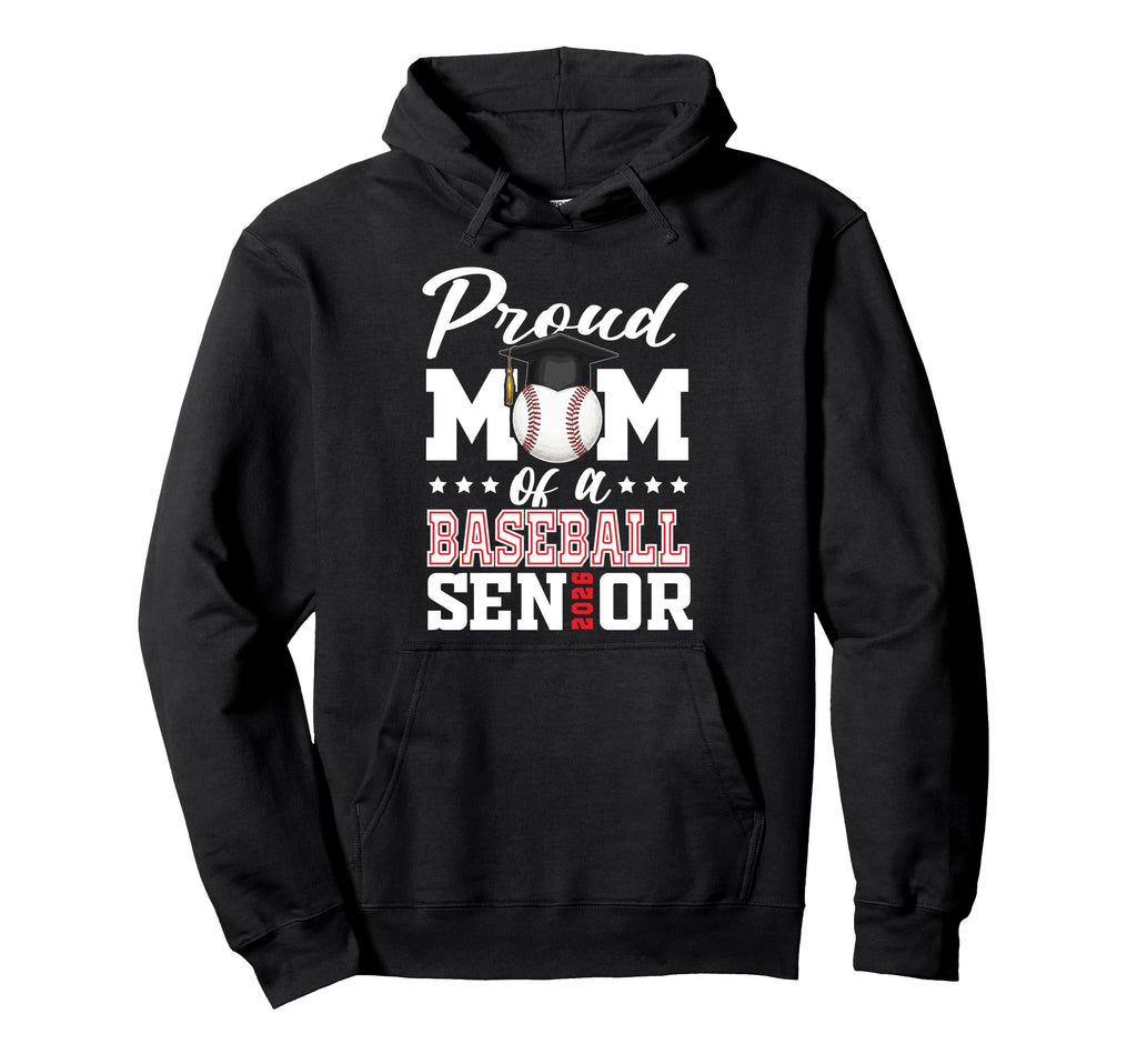Proud Mom Baseball Senior 2026 Hoodie - Fun Novelty Design Unisex - T-Shirt, Sweatshirt, Hoodie