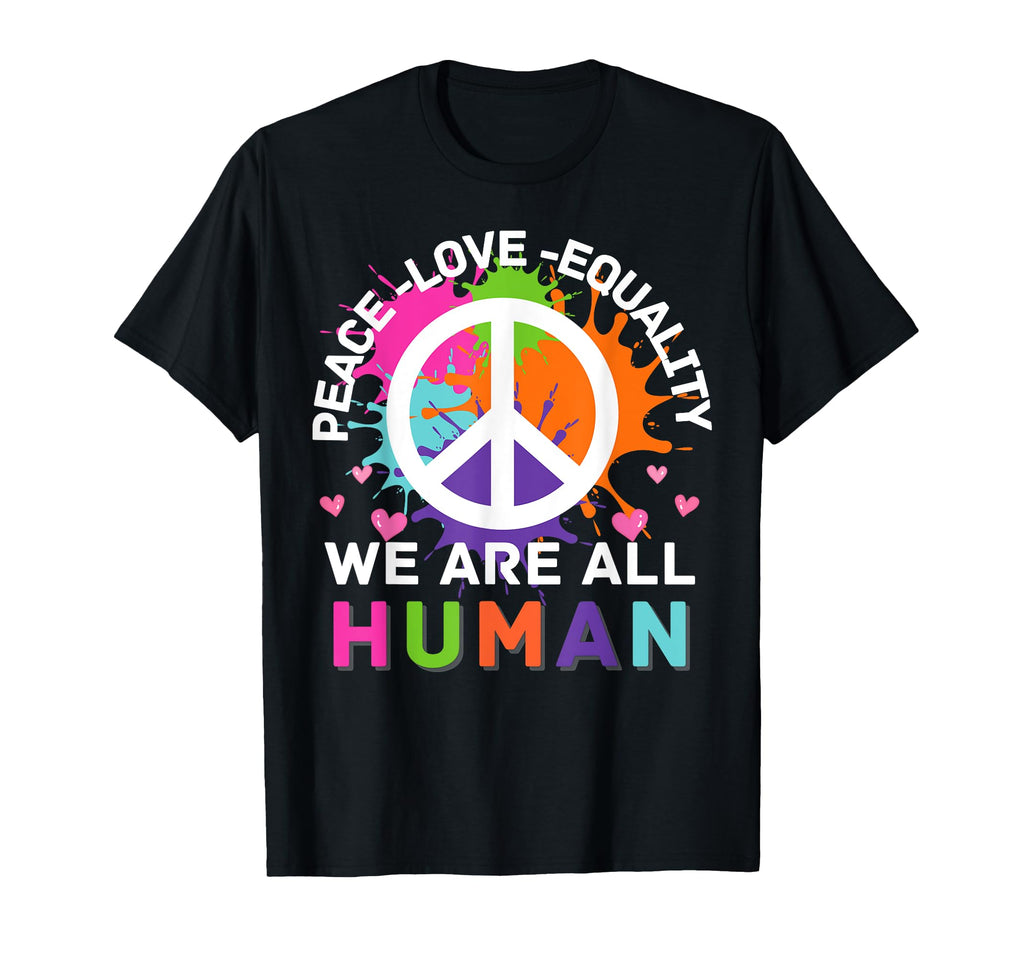 Colorful We Are All Human Peace Love T-Shirt - Streetwear Style Unisex - T-Shirt, Sweatshirt, Hoodie