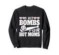 I Hit Baseball Bombs Hot Moms Sweatshirt - Fun Novelty Design Unisex - T-Shirt, Sweatshirt, Hoodie