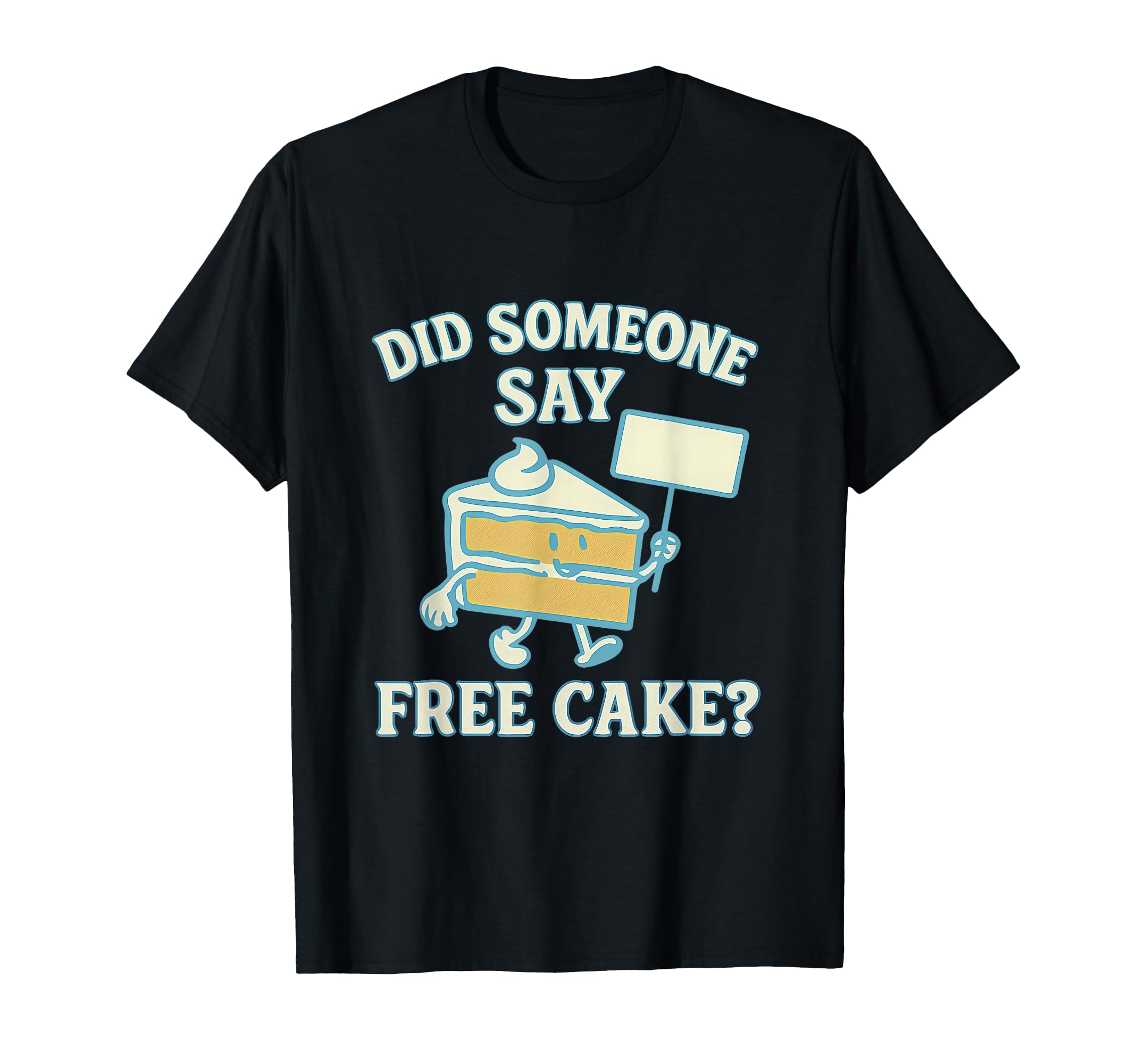 Did Someone Say Free Cake Diner Wedding T-Shirt - Trendy Graphic Unisex - T-Shirt, Sweatshirt, Hoodie