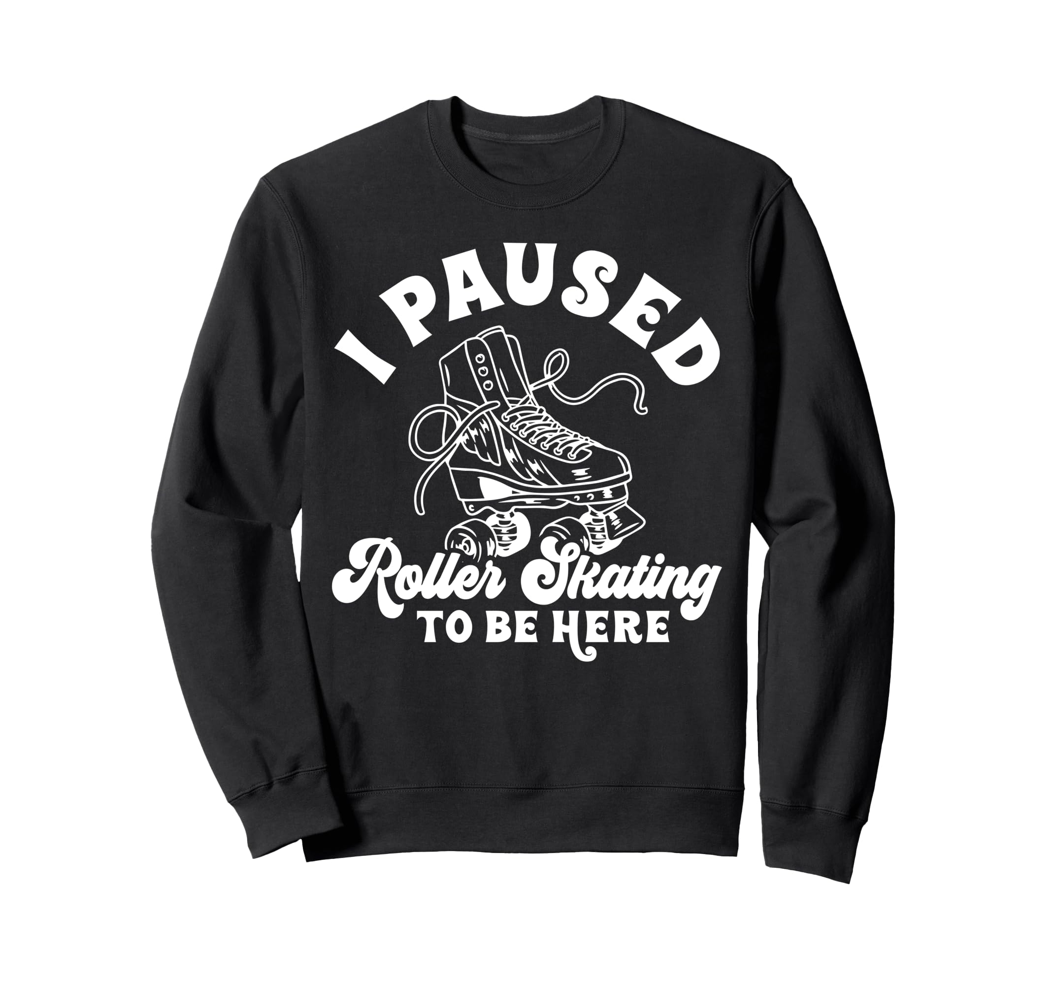 Roller Skating Skate 1970S I Sweatshirt - Fun Novelty Design for Adults - T-Shirt, Sweatshirt, Hoodie