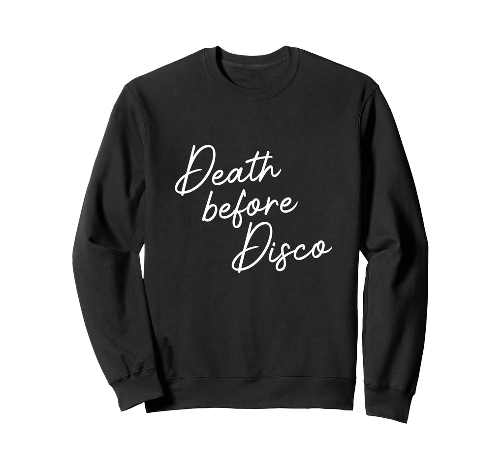 Death Before Disco Funny 70S Casual Sweatshirt - Custom Art Print Unisex - T-Shirt, Sweatshirt, Hoodie