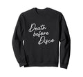 Death Before Disco Funny 70S Casual Sweatshirt - Custom Art Print Unisex - T-Shirt, Sweatshirt, Hoodie