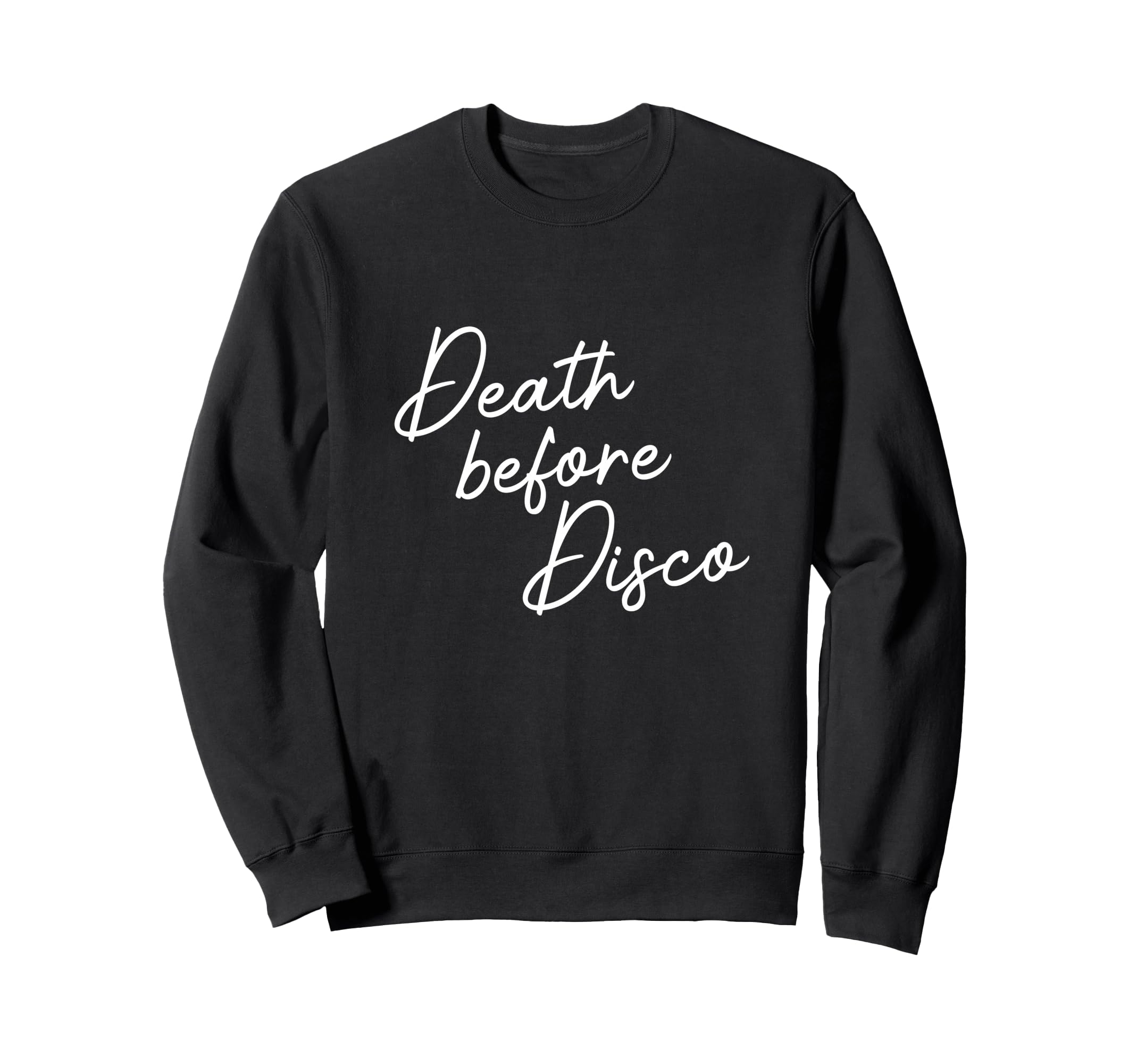 Death Before Disco Funny 70S Casual Sweatshirt - Custom Art Print Unisex - T-Shirt, Sweatshirt, Hoodie