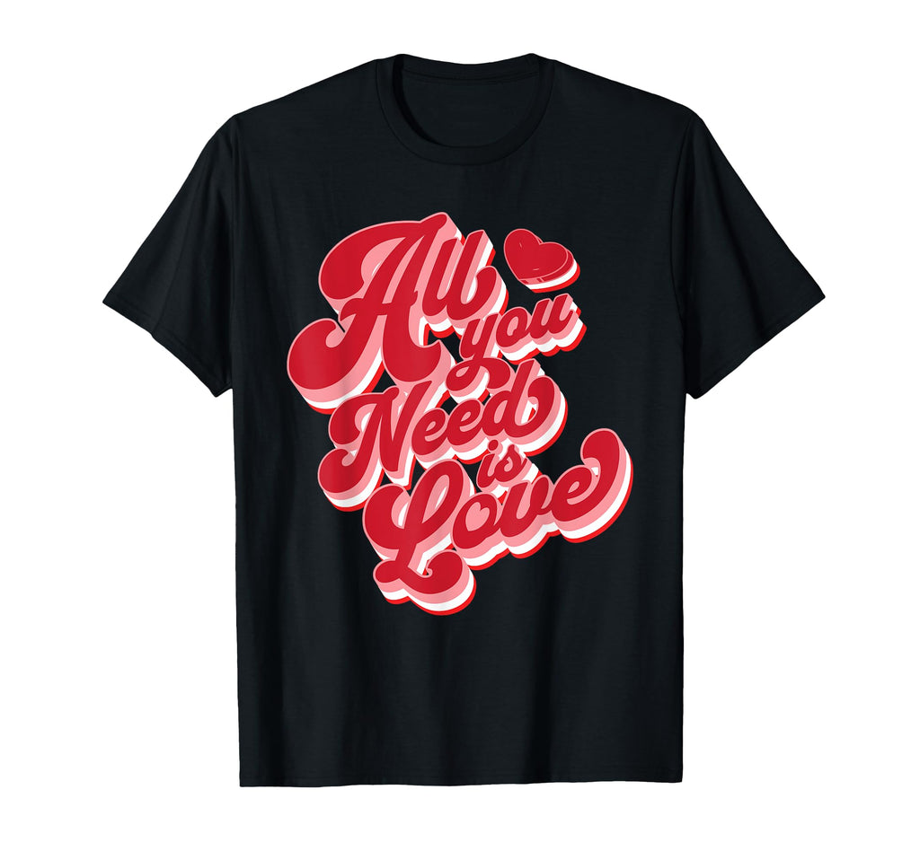All You Need Is Love Typography T-Shirt - Minimalist Print for Adults - T-Shirt, Sweatshirt, Hoodie