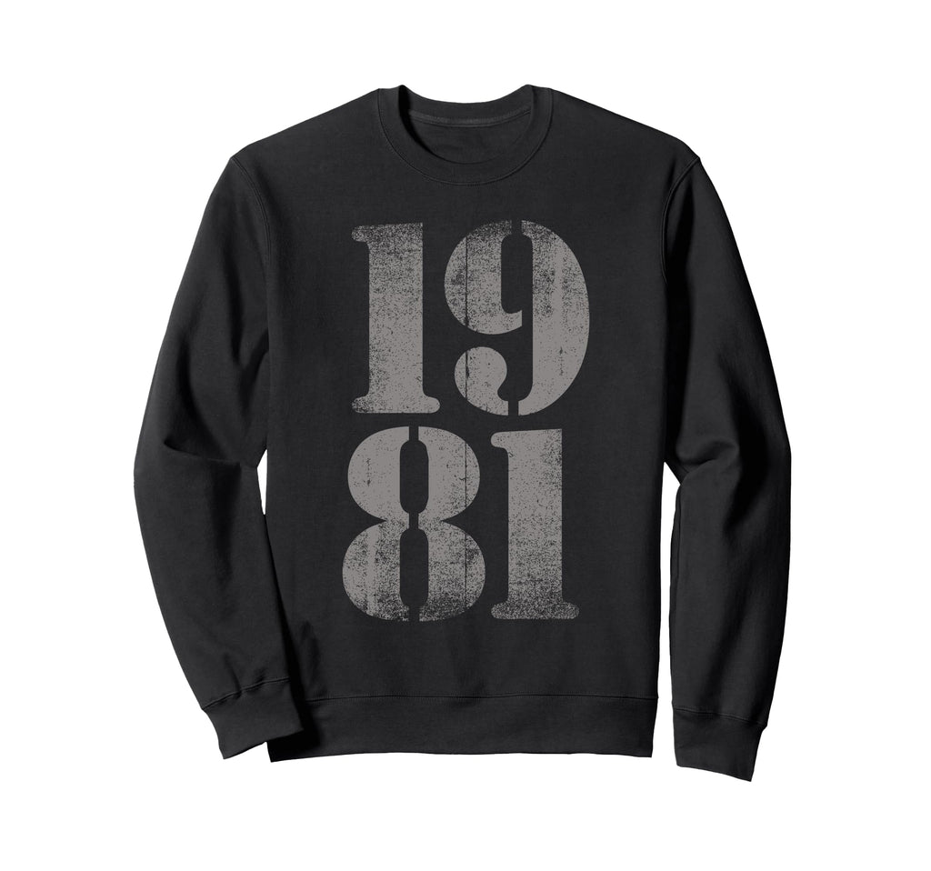 1981 Birth Year Distressed Sweatshirt - Fun Novelty Design Men Women - T-Shirt, Sweatshirt, Hoodie