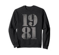 1981 Birth Year Distressed Sweatshirt - Fun Novelty Design Men Women - T-Shirt, Sweatshirt, Hoodie