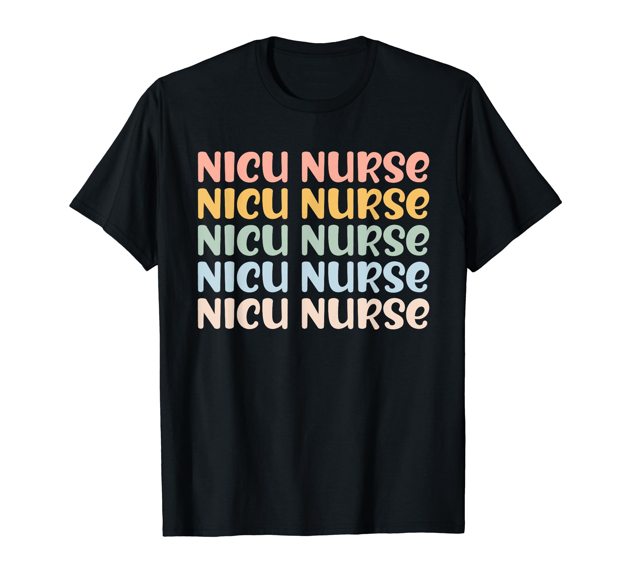 Nicu Nurse Icu Neonatal Rainbow T-Shirt - Fun Novelty Design Men Women - T-Shirt, Sweatshirt, Hoodie