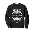 Nobody Is Tyler Glasnow Fans Funny Sweatshirt - Graphic Print Unisex - T-Shirt, Sweatshirt, Hoodie