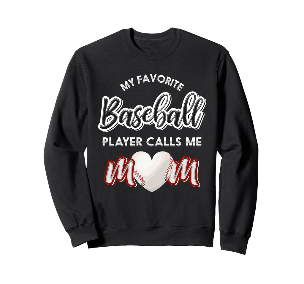 My Favorite Baseball Player Calls Me Sweatshirt - Graphic Print for Adults - T-Shirt, Sweatshirt, Hoodie