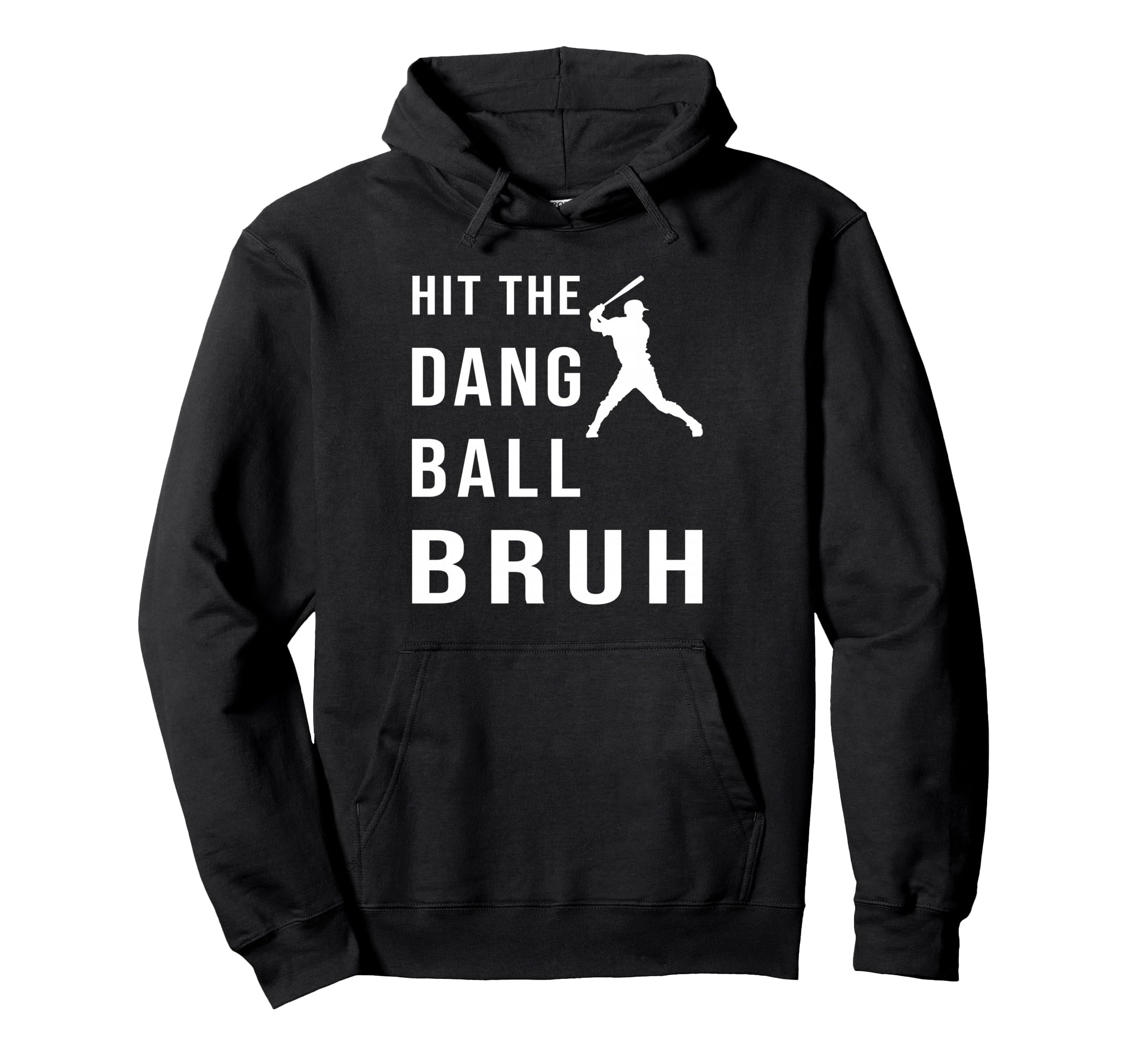 Hit Dang Ball Bruh Hoodie - Unique Graphic for Adults - T-Shirt, Sweatshirt, Hoodie