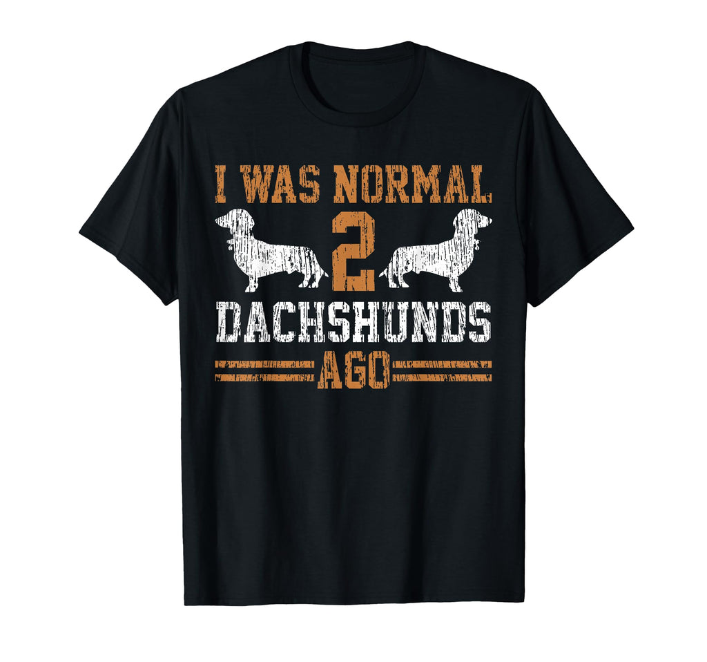 Dachshund Wiener I Was Normal 2 Two T-Shirt - Streetwear Style for Adults - T-Shirt, Sweatshirt, Hoodie