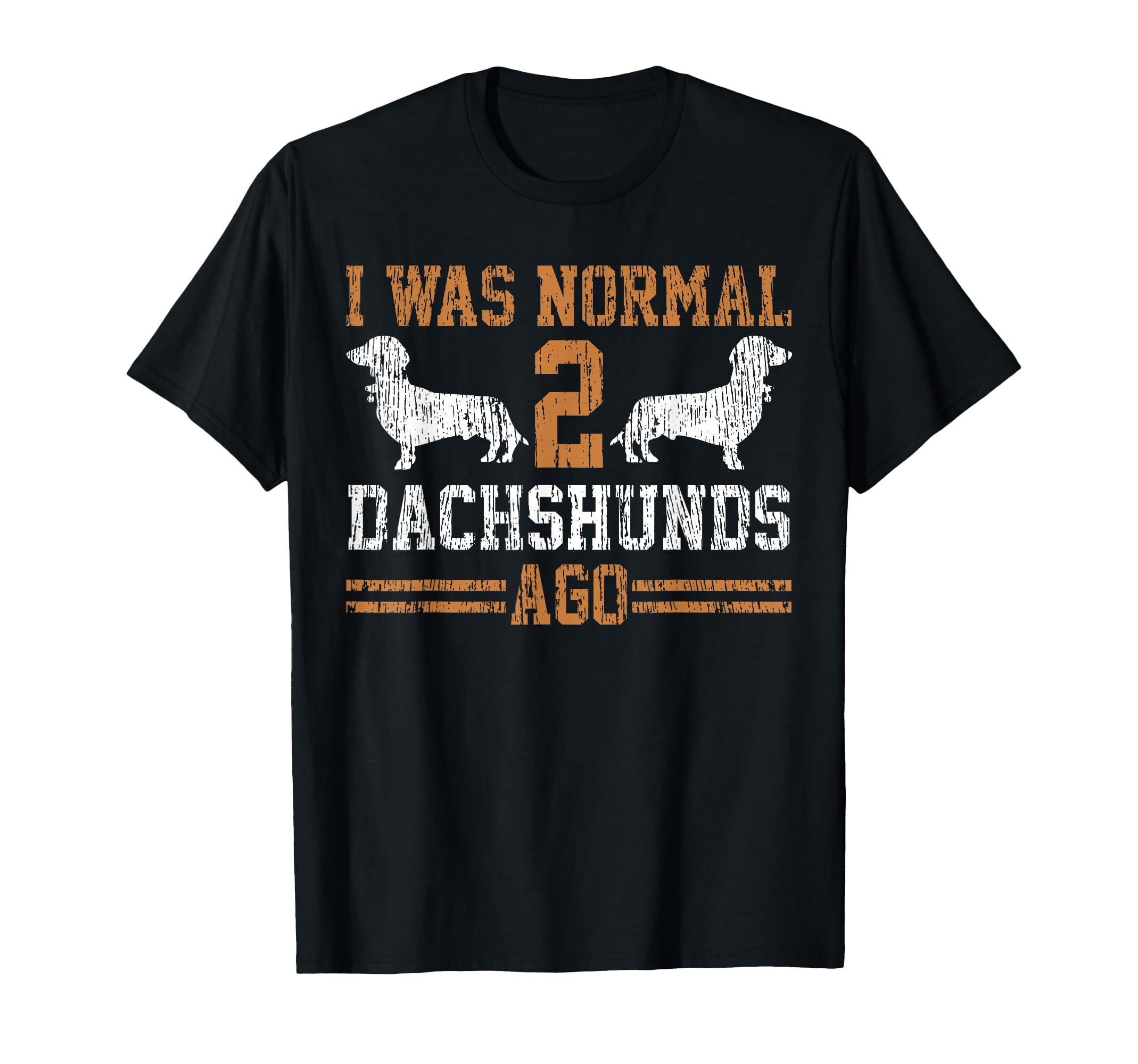 Dachshund Wiener I Was Normal 2 Two T-Shirt - Streetwear Style for Adults - T-Shirt, Sweatshirt, Hoodie