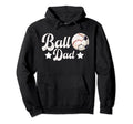 Ball Dad Soccer Baseball Dad Ballers Hoodie - Graphic Print Men Women - T-Shirt, Sweatshirt, Hoodie