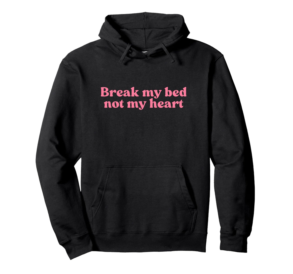 Break My Bed Not My Heart Y2K Hoodie - Casual Everyday Wear Men Women - T-Shirt, Sweatshirt, Hoodie
