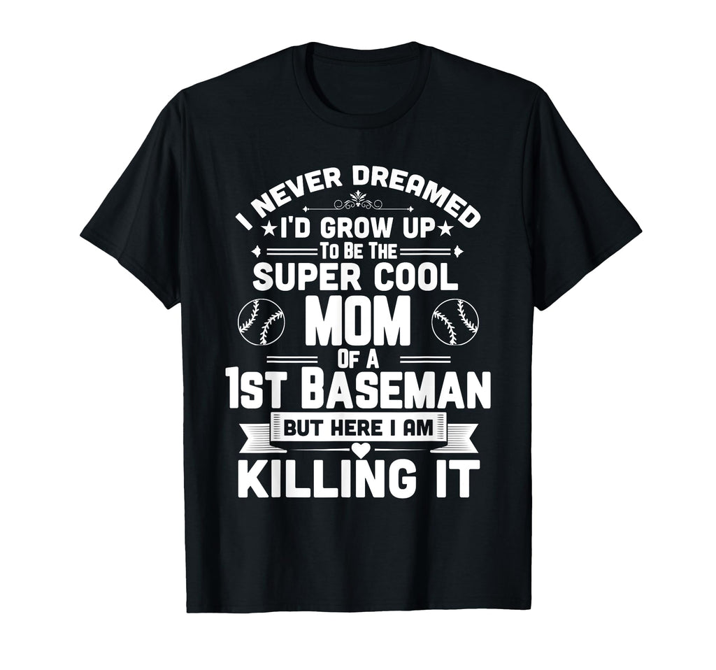 Super Mom 1St Baseman Funny Baseball T-Shirt - Novelty Apparel for Adults - T-Shirt, Sweatshirt, Hoodie