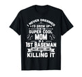 Super Mom 1St Baseman Funny Baseball T-Shirt - Novelty Apparel for Adults - T-Shirt, Sweatshirt, Hoodie