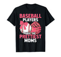 Baseball Players Have Prettiest Moms T-Shirt - Streetwear Style Men Women - T-Shirt, Sweatshirt, Hoodie