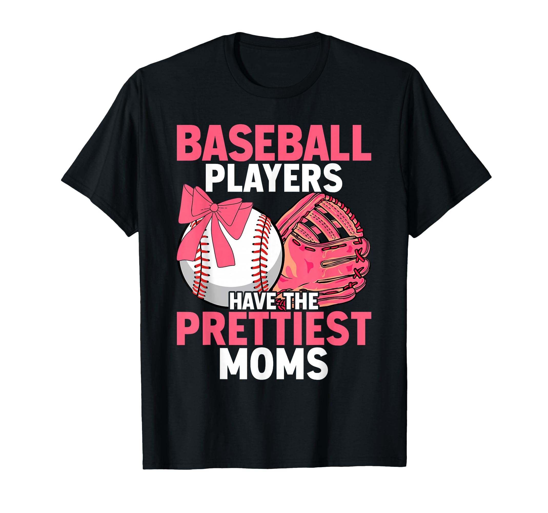 Baseball Players Have Prettiest Moms T-Shirt - Streetwear Style Men Women - T-Shirt, Sweatshirt, Hoodie