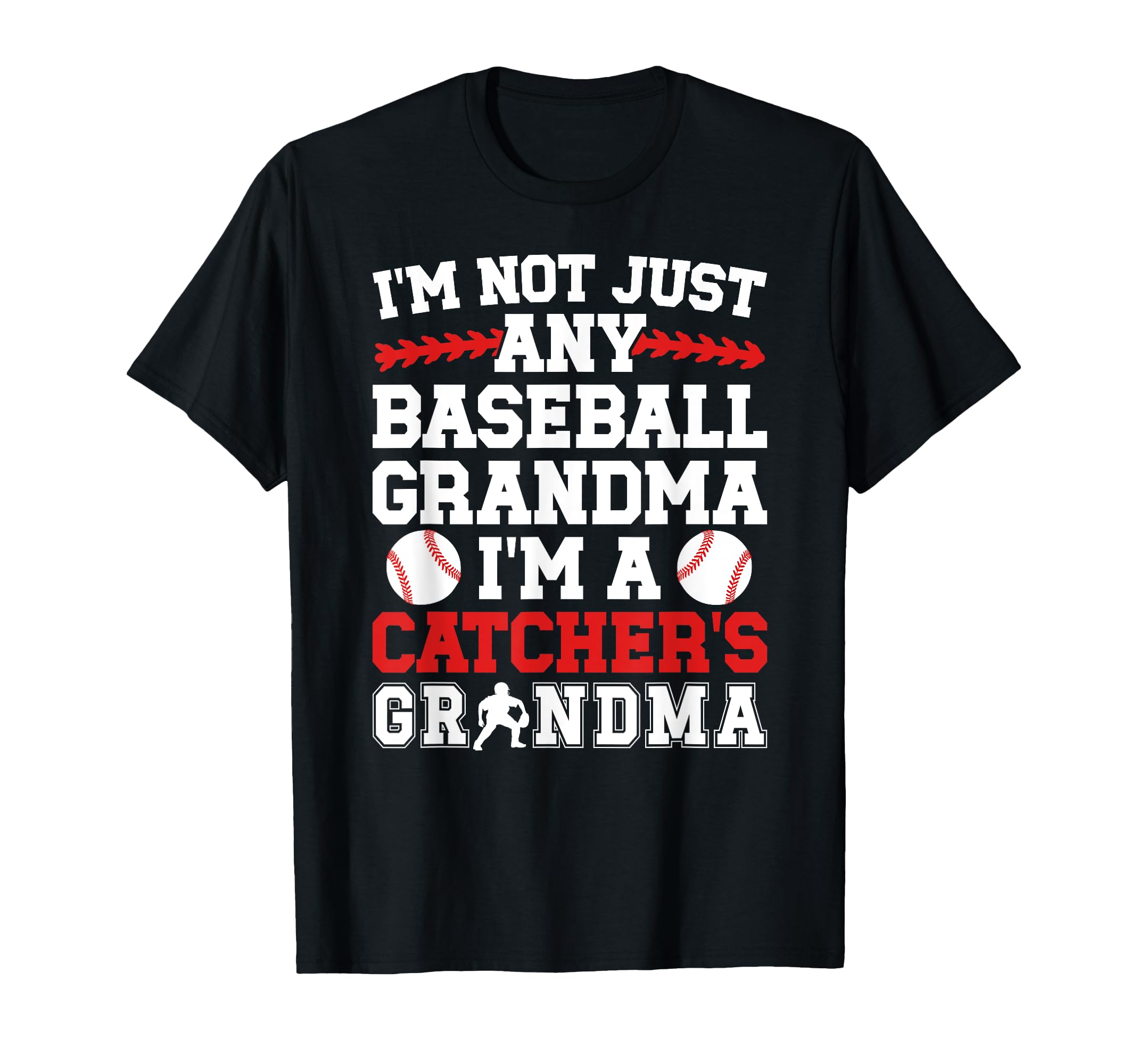 Im Baseball Catcher Grandma Baseball T-Shirt - Novelty Apparel Men Women - T-Shirt, Sweatshirt, Hoodie