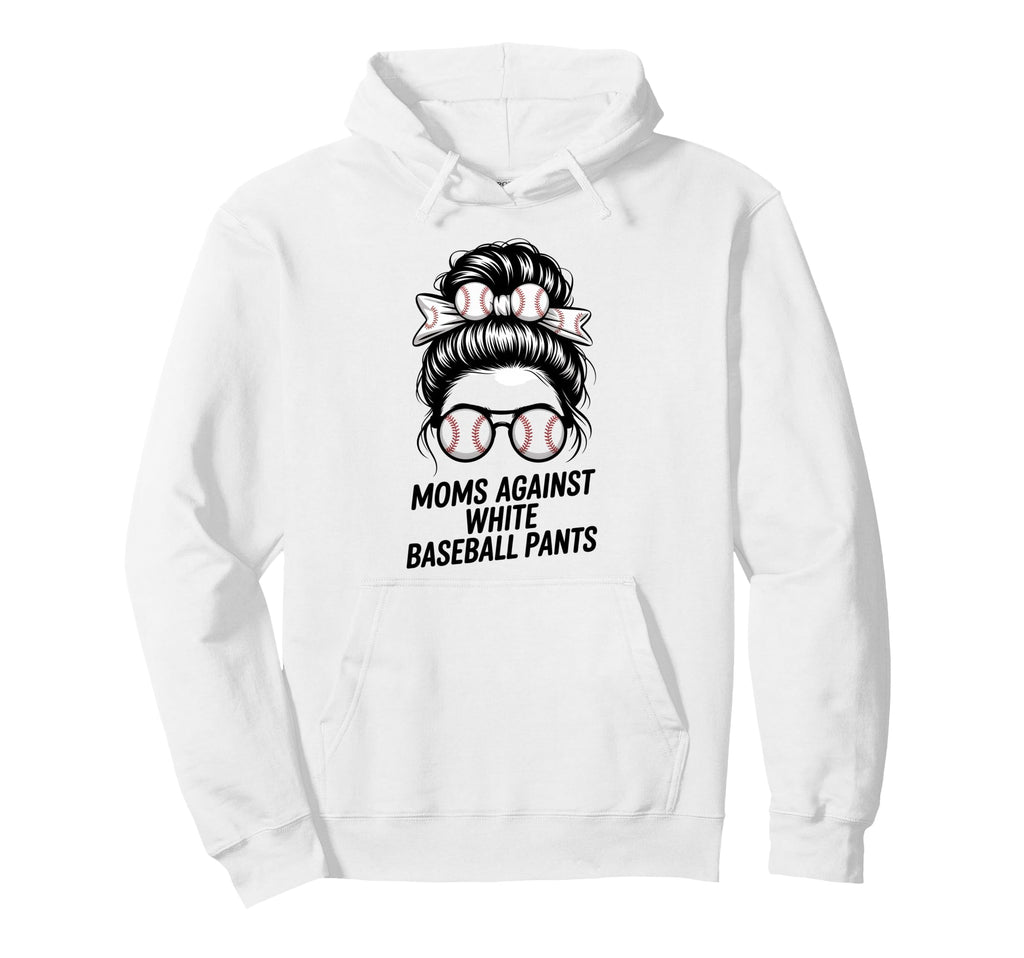 Moms Against White Baseball Pants Mothers Hoodie - Graphic Print Unisex - T-Shirt, Sweatshirt, Hoodie