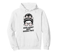 Moms Against White Baseball Pants Mothers Hoodie - Graphic Print Unisex - T-Shirt, Sweatshirt, Hoodie
