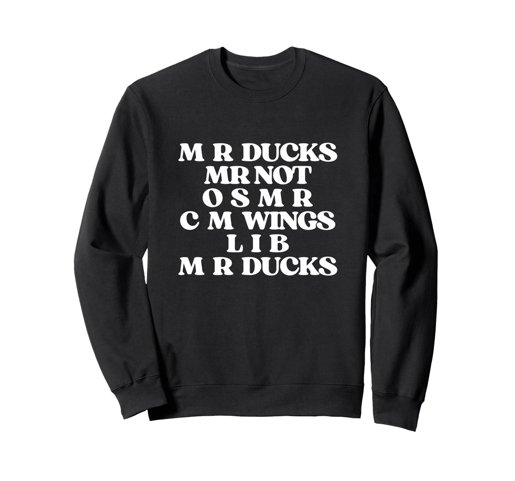 Funny Duck Lover Phrase M R Ducks Sweatshirt - Aesthetic Graphic Men Women - T-Shirt, Sweatshirt, Hoodie