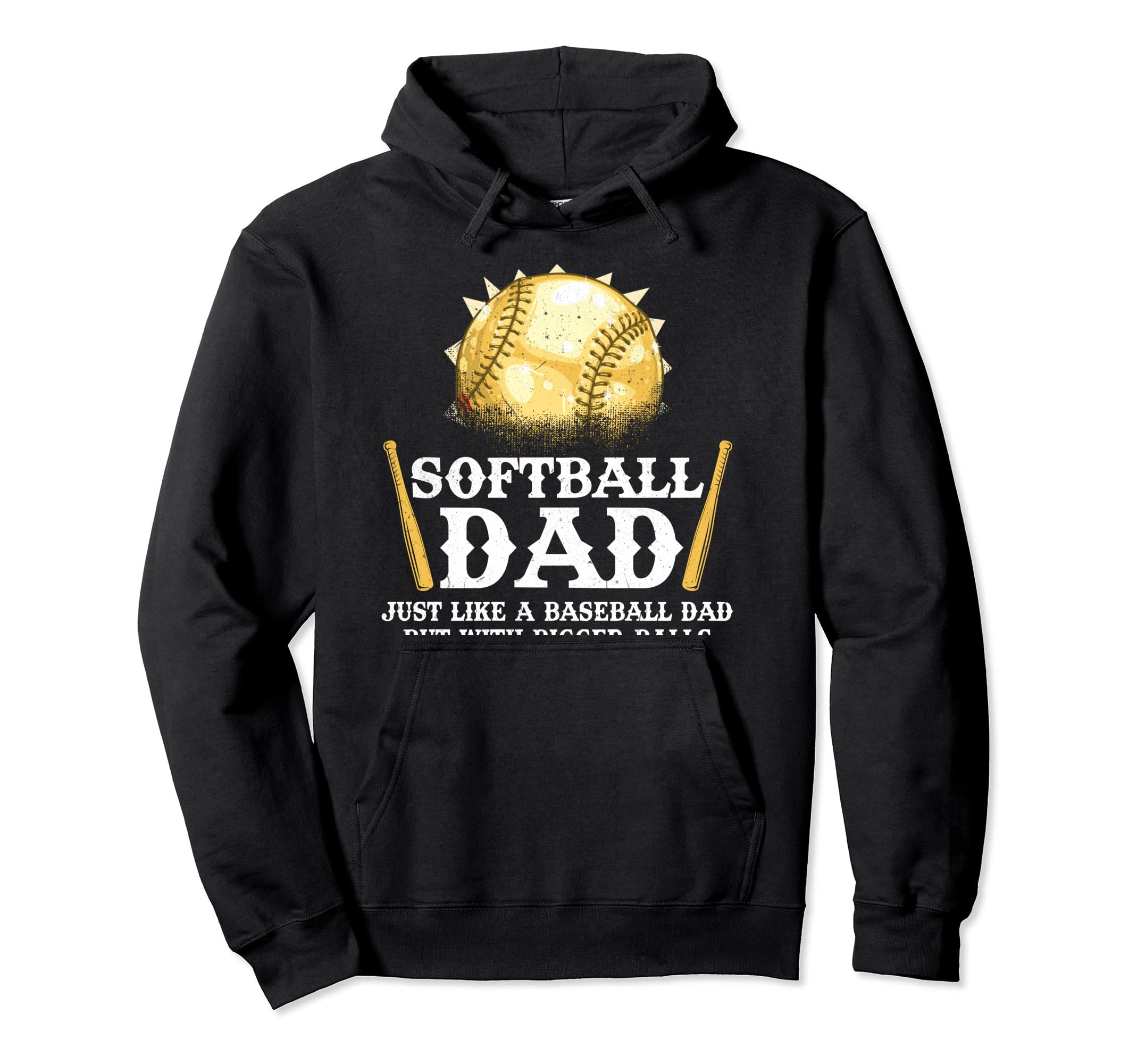 Softball Dad Like Baseball Dad Bigger Hoodie - Fun Novelty Design Unisex - T-Shirt, Sweatshirt, Hoodie