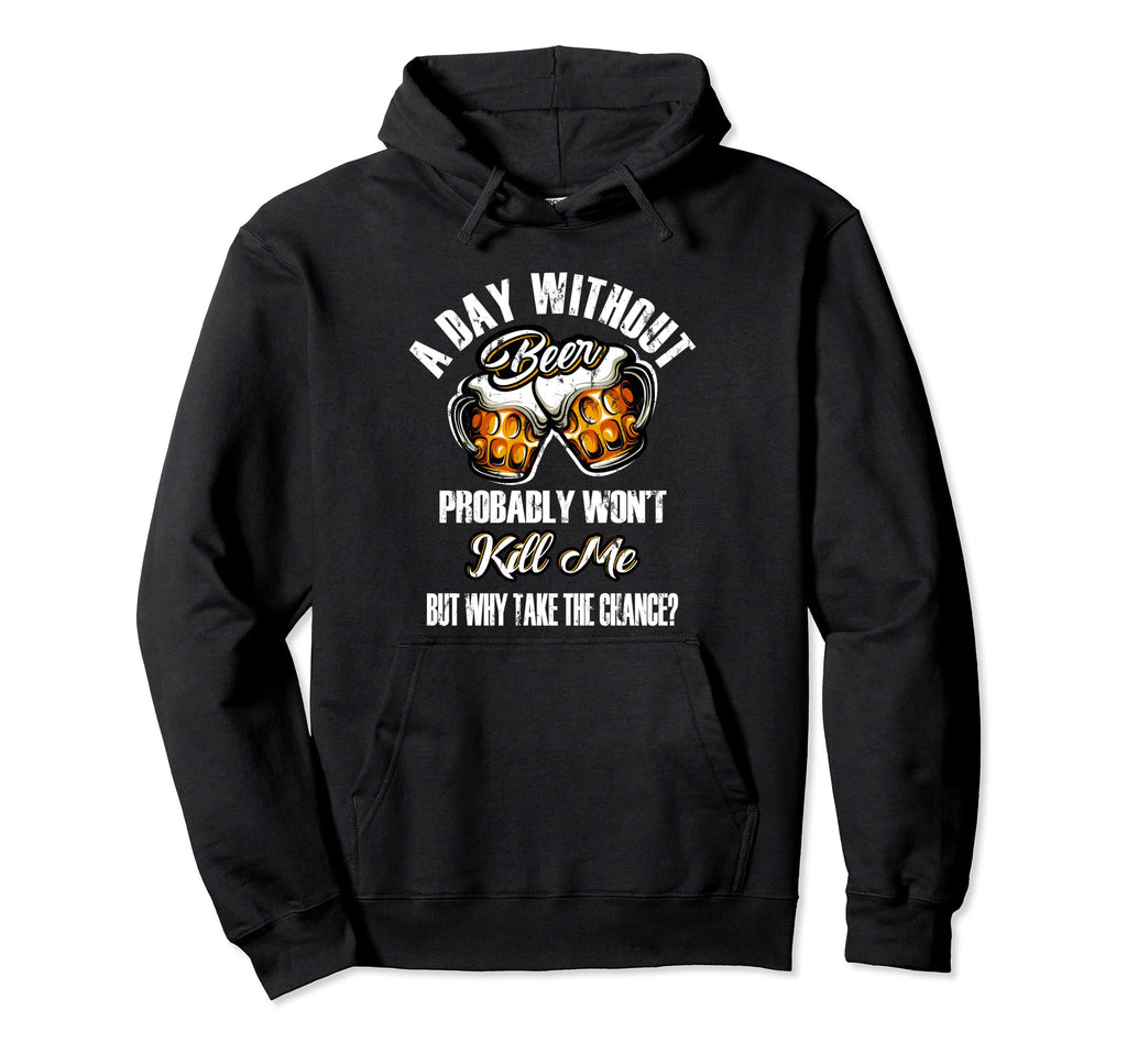 Day Without Beer Funny Distressed Beer Hoodie - Custom Art Print Men Women - T-Shirt, Sweatshirt, Hoodie