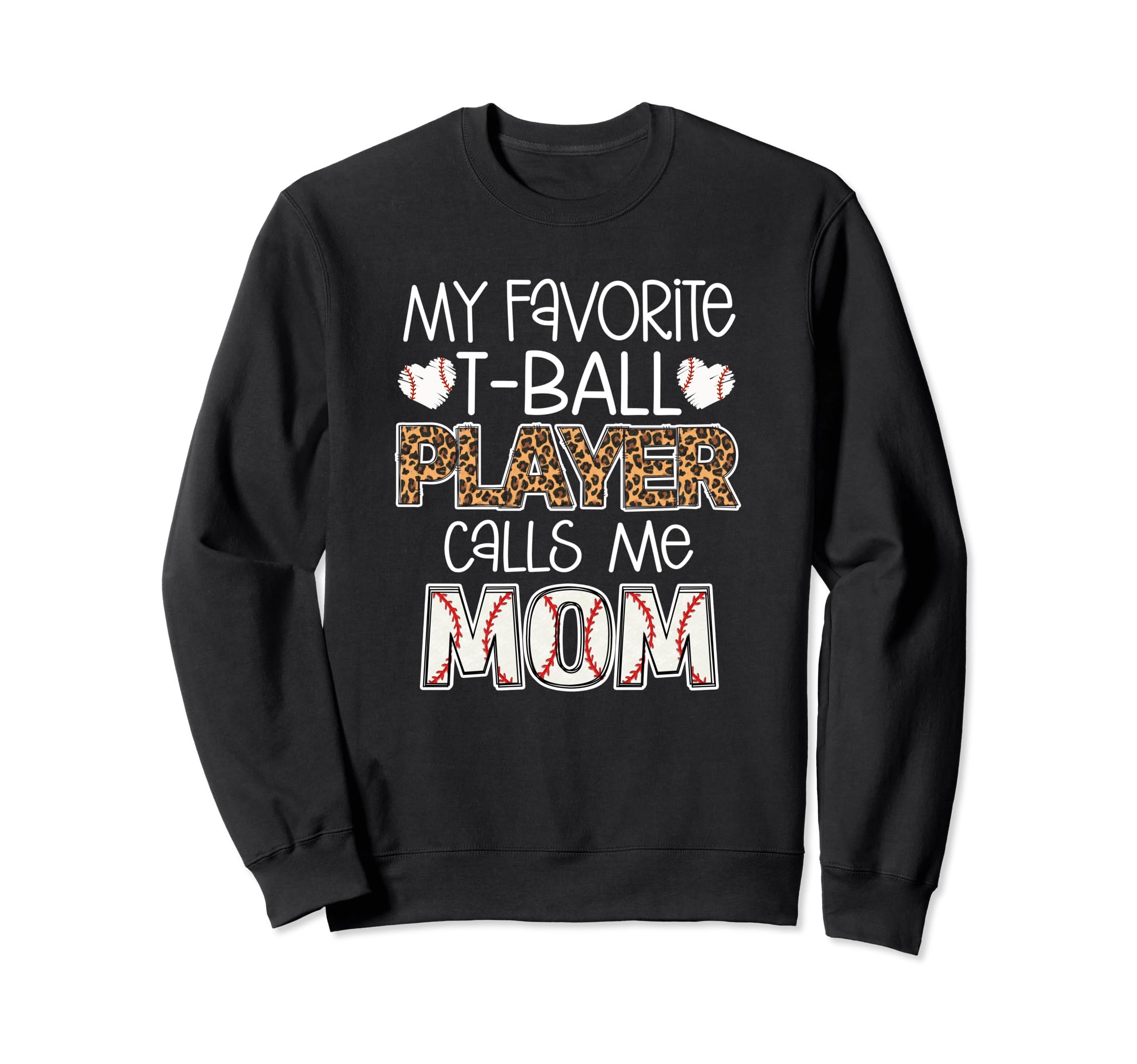 My Favorite T Ball Player Calls Me Mom Sweatshirt - Novelty Apparel Unisex - T-Shirt, Sweatshirt, Hoodie