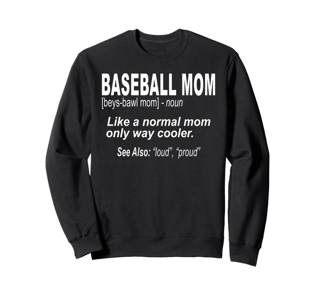 Funny Baseball Mom Sweatshirt - Streetwear Style for Adults - T-Shirt, Sweatshirt, Hoodie