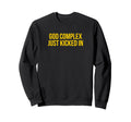 God Complex Just Kicked Funny Y2K Sweatshirt - Novelty Apparel Men Women - T-Shirt, Sweatshirt, Hoodie