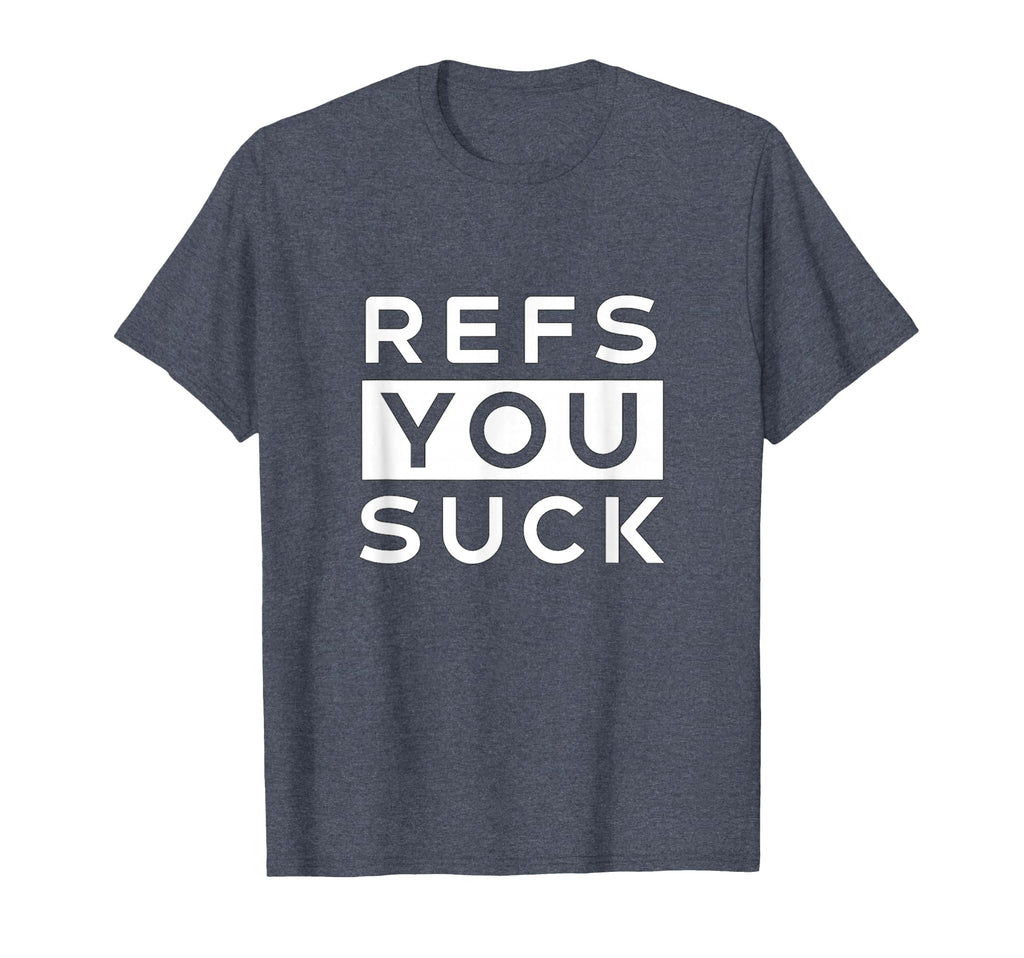 Refs You Suck Funny T-Shirt - Minimalist Print for Adults - T-Shirt, Sweatshirt, Hoodie