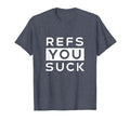 Refs You Suck Funny T-Shirt - Minimalist Print for Adults - T-Shirt, Sweatshirt, Hoodie