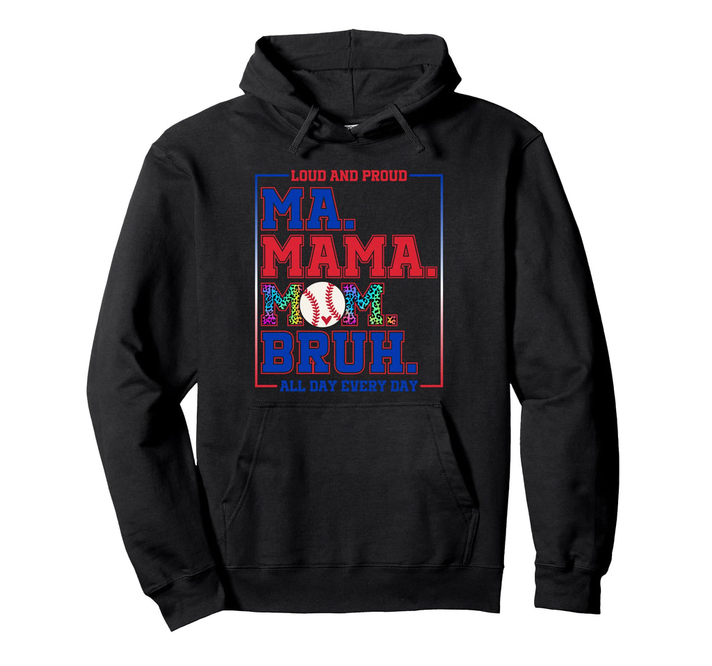 Ma Mama Mom Bruh Baseball Loud And Hoodie - Fun Novelty Design for Adults - T-Shirt, Sweatshirt, Hoodie
