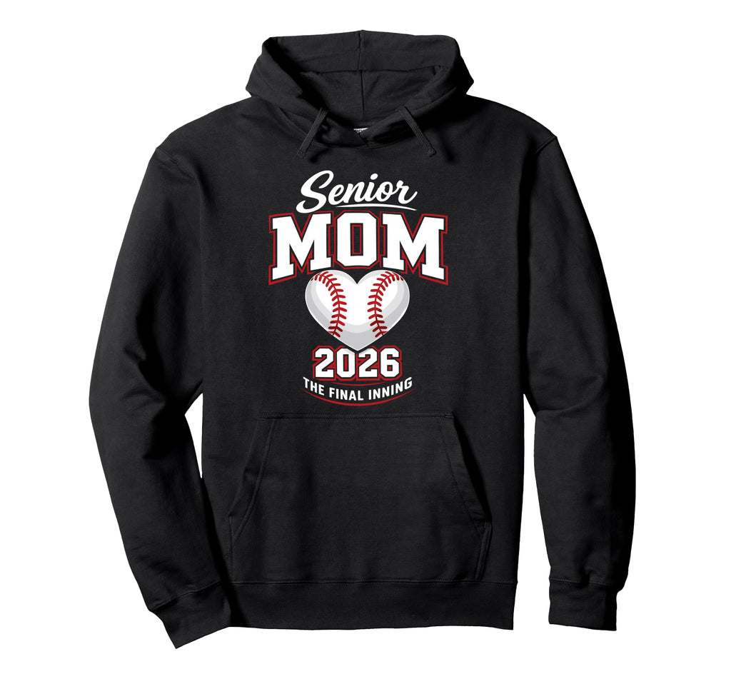 Baseball Senior Mom 2026 Final Inning Hoodie - Streetwear Style Men Women - T-Shirt, Sweatshirt, Hoodie