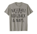 Baseball My Ridgeback Naps Funny T-Shirt - Trendy Graphic Men Women - T-Shirt, Sweatshirt, Hoodie