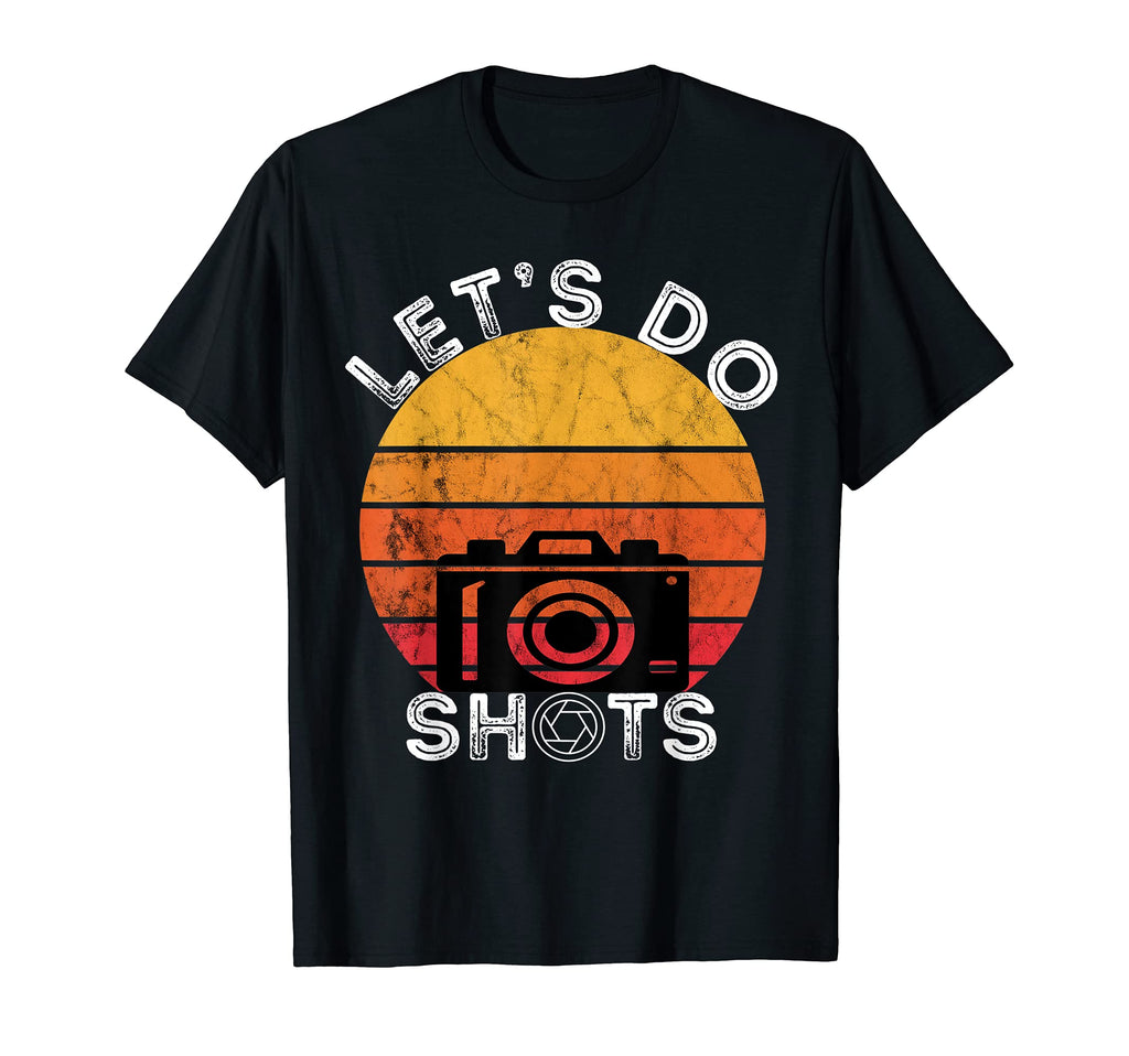 Photograph Lets Do Shots Camera T-Shirt - Fun Novelty Design Men Women - T-Shirt, Sweatshirt, Hoodie